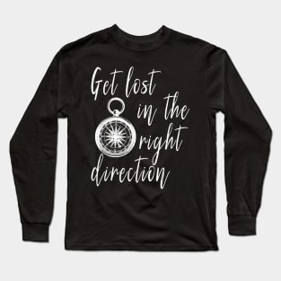 Get Lost in the Right Direction Traveler Long Sleeve T-Shirt